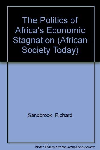 Stock image for The Politics of Africa's Economic Stagnation for sale by Webbooks, Wigtown