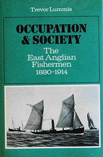 Stock image for Occupation and Society : The East Anglian Fisherman, 1880-1914 for sale by Better World Books