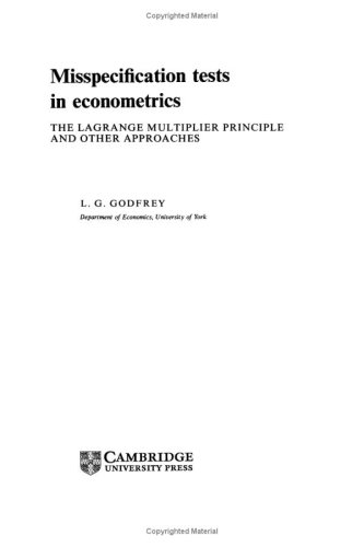 Beispielbild fr Misspecification Tests in Econometrics: The Lagrange Multiplier Principle and Other Approaches (Econometric Society Monographs, Series Number 16) zum Verkauf von Anybook.com