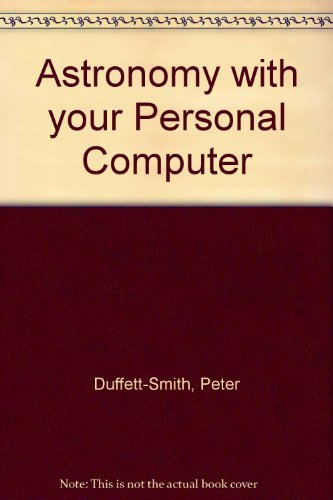9780521266208: Astronomy with your Personal Computer