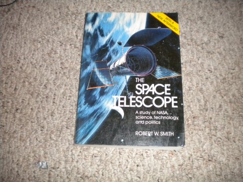 9780521266345: The Space Telescope: A Study of Nasa, Science, Technology, and Politics