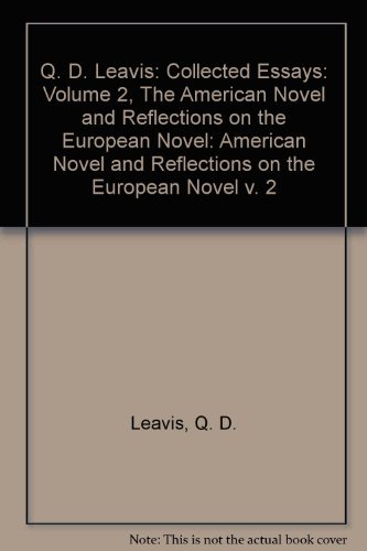 Q. D. Leavis: Collected Essays: Volume 2, The American Novel and Reflections on the European Novel (9780521267021) by Leavis, Q. D.