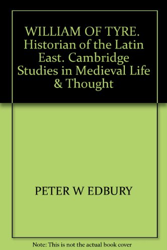 9780521267663: William of Tyre: Historian of the Latin East (Cambridge Studies in Medieval Life and Thought: Fourth Series, Series Number 8)