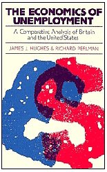 Stock image for The Economics of Unemployment : A Comparative Analysis of Britain and the United States for sale by Better World Books Ltd