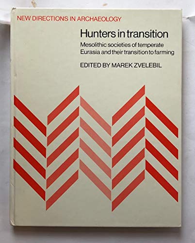 Hunters in Transition: Mesolithic Societies of Temperate Eurasia and their Transition to Farming ...