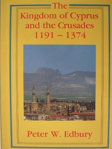 Beispielbild fr The Kingdom of Cyprus and the Crusades, 1191"1374 zum Verkauf von BooksRun