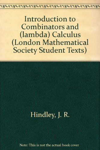 Stock image for Introduction to Combinators and ? Calculus (London Mathematical Society Student Texts, Series Number 1) (Volume 1) for sale by Anybook.com