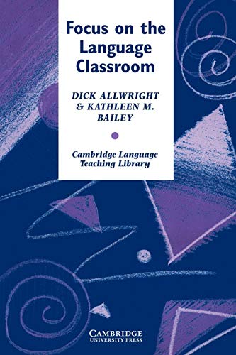 Focus on the Language Classroom (Cambridge Language Teaching Library) (9780521269094) by Allwright, Richard