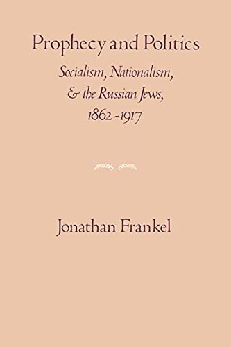 9780521269193: Prophecy and Politics: Socialism, Nationalism, and the Russian Jews, 1862-1917 (Cambridge Paperback Library)
