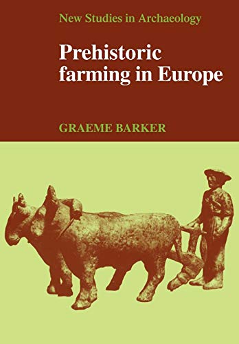 Prehistoric Farming in Europe.