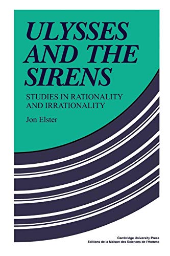 Imagen de archivo de Ulysses and the Sirens : Studies in Rationality and Irrationality a la venta por Better World Books