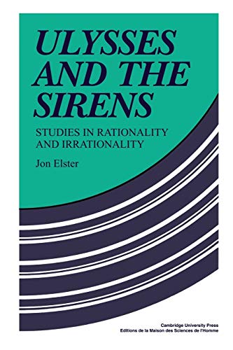 9780521269841: Ulysses and the Sirens: Studies In Rationality And Irrationality (Cambridge Paperback Library)