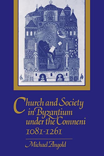 Stock image for Church and Society in Byzantium under the Comneni, 1081-1261 for sale by Irish Booksellers