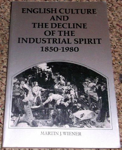 Beispielbild fr English Culture and the Decline of the Industrial Spirit, 1850-1980 zum Verkauf von Better World Books: West