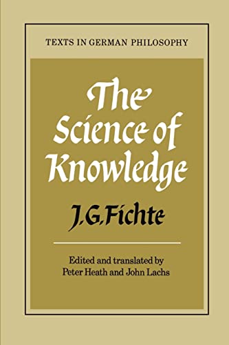 Imagen de archivo de The Science of Knowledge: With the First and Second Introductions (Texts in German Philosophy) a la venta por HPB-Red