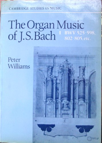 9780521270786: The Organ Music of J. S. Bach: Volume 1, Preludes, Toccatas, Fantasias, Fugues, Sonatas, Concertos and Miscellaneous Pieces (BWV 525-598, 802-805 etc): 001