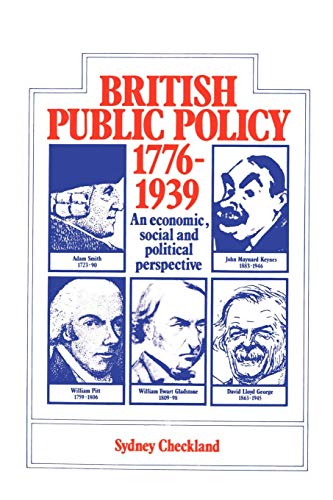 British and Public Policy 1776â€“1939: An Economic, Social and Political Perspective (9780521270861) by Checkland, Sydney
