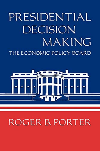 Stock image for Presidential Decision Making: The Economic Policy Board for sale by Wonder Book