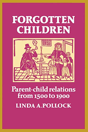 Imagen de archivo de Forgotten Children: Parent-Child Relations from 1500 to 1900 a la venta por HPB-Red