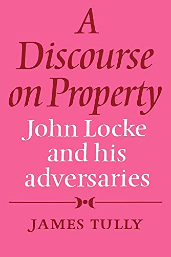 9780521271400: A Discourse on Property Paperback: John Locke and his Adversaries
