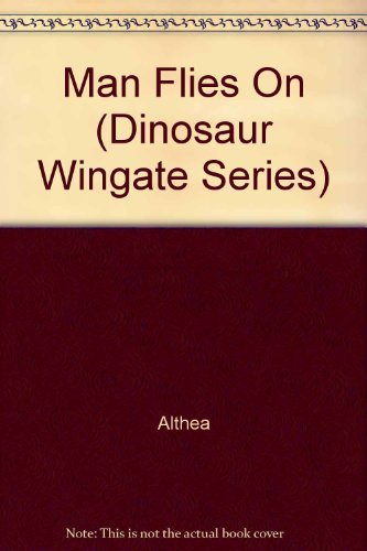 Man Flies On (Dinosaur Wingate Series) (9780521271738) by Althea