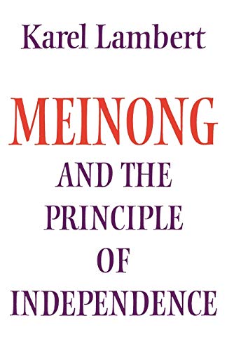 9780521271998: Meinong and the Principle of Independence: Its Place in Meinong's Theory of Objects and its Significance in Contemporary Philosophical Logic (Modern European Philosophy)