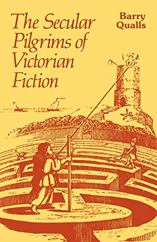 The Secular Pilgrims of Victorian Fiction: The Novel as Book of Life (9780521272018) by Qualls, Barry V.