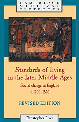 Beispielbild fr Standards of Living in the Later Middle Ages: Social Change in England c.1200  1520 (Cambridge Medieval Textbooks) zum Verkauf von BooksRun