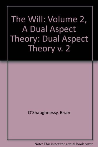 Beispielbild fr The Will: Volume 2, A Dual Aspect Theory (v. 2) zum Verkauf von Books From California