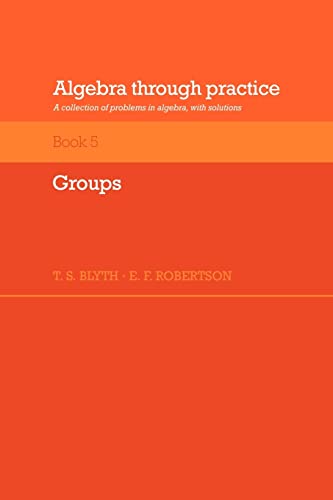 Imagen de archivo de Algebra through Practice v5: A Collection of Problems in Algebra with Solutions (Algebra Thru Practice) a la venta por BooksRun