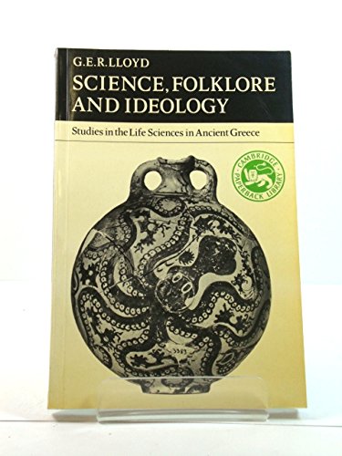 Imagen de archivo de SCIENCE, FOLKLORE AND IDEOLOGY Studies in the Life Sciences In Ancient Greece a la venta por Viking Book