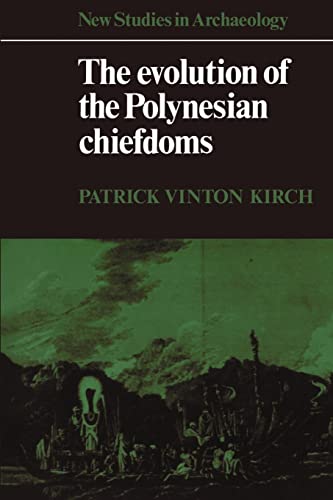 The Evolution of the Polynesian Chiefdoms (New Studies in Archaeology) - Kirch, Patrick Vinton