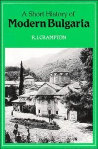 A Short History of Modern Bulgaria - J. Crampton, R.