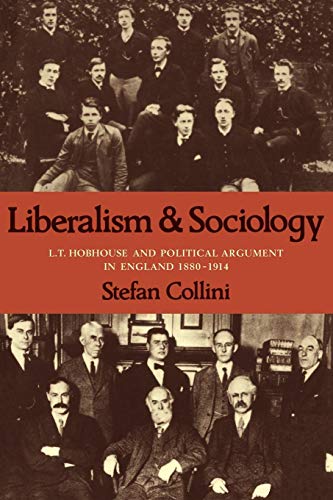 Stock image for Liberalism and Sociology: L. T. Hobhouse and Political Argument in England 1880-1914 for sale by Books Do Furnish A Room