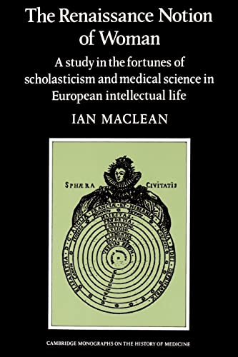 9780521274364: The Renaissance Notion Of Woman: A Study in the Fortunes of Scholasticism and Medical Science in European Intellectual Life (Cambridge Studies in the History of Medicine)