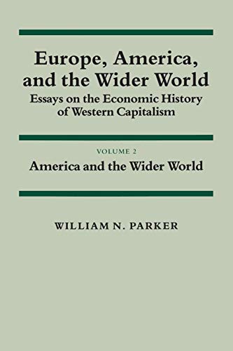 Europe, America and the Wider World: VOLUME II: Essays on the Economic History of Western Capital...