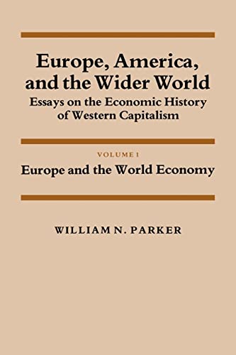 Imagen de archivo de Europe, America, and the Wider World: Volume 1, Europe and the World Economy: Essays on the Economic History of Western Capitalism (Studies in . and Policy: USA in the Twentieth Century) a la venta por Dunaway Books