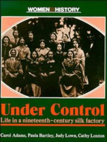Stock image for Under Control : Life in a Nineteenth-Century Silk Factory for sale by Better World Books