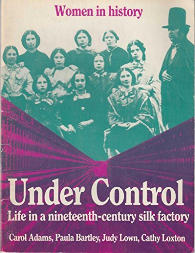 Stock image for Under Control : Life in a Nineteenth-Century Silk Factory for sale by Better World Books