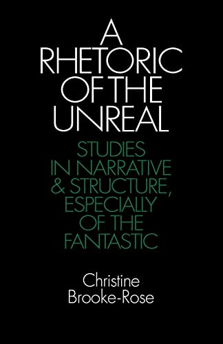 9780521276566: A Rhetoric Of The Unreal: Studies in Narrative and Structure, Especially of the Fantastic