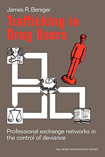 Beispielbild fr Trafficking in Drug Users : Professional Exchange Networks in the Control of Deviance zum Verkauf von Better World Books