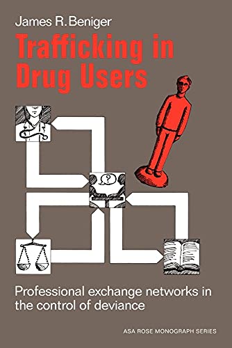 Imagen de archivo de Trafficking in Drug Users : Professional Exchange Networks in the Control of Deviance a la venta por Better World Books
