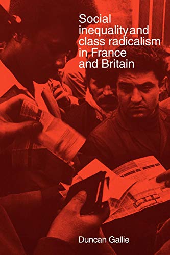 Social Inequality and Class Radicalism in France and Britain (9780521277006) by Gallie, Duncan