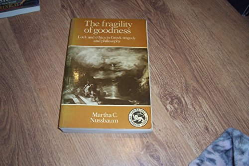 Beispielbild fr The Fragility of Goodness: Luck and Ethics in Greek Tragedy and Philosophy zum Verkauf von HPB-Emerald