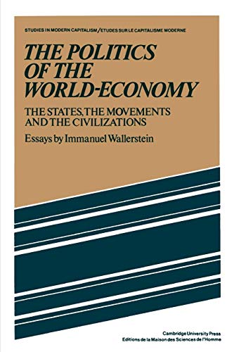 Stock image for The Politics of the World-Economy: The States, the Movements and the Civilizations (Studies in Modern Capitalism) for sale by Wonder Book