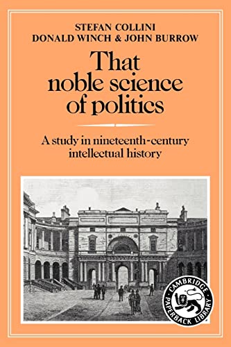 Noble Science and Politics: A Study in Nineteenth-Century Intellectual History (Cambridge Paperback Library) (9780521277709) by Collini, Stefan