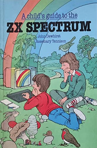 A Child's Guide to the ZX Spectrum (9780521277778) by Dewhirst, John; Tennison, Rosemary