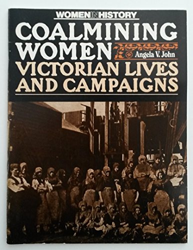 Beispielbild fr Coalmining Women: Victorian Lives and Campaigns (Women in History) zum Verkauf von WorldofBooks