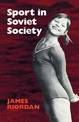 9780521280235: Sport in Soviet Society: Development of Sport and Physical Education in Russia and the USSR: 22 (Cambridge Russian, Soviet and Post-Soviet Studies, Series Number 22)