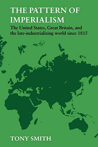 Beispielbild fr The Pattern of Imperialism : The United States, Great Britain and the Late-Industrializing World since 1815 zum Verkauf von Better World Books